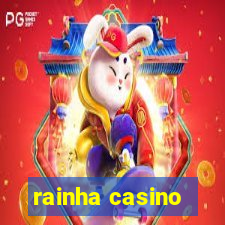 rainha casino