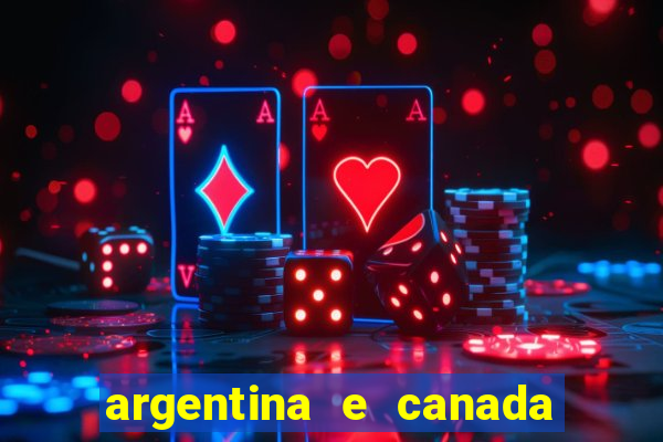 argentina e canada ao vivo