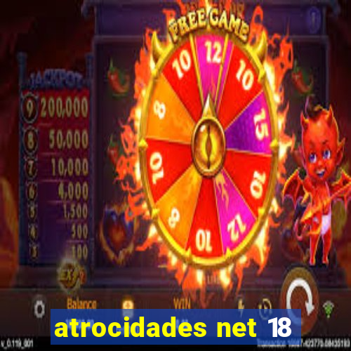 atrocidades net 18