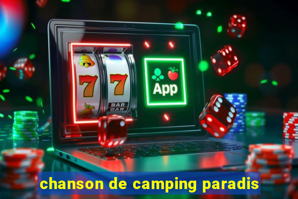 chanson de camping paradis