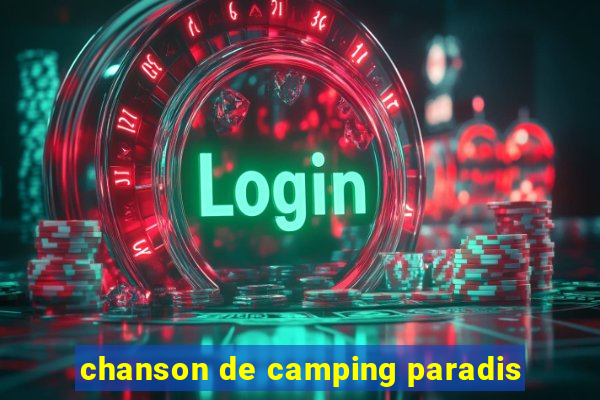 chanson de camping paradis