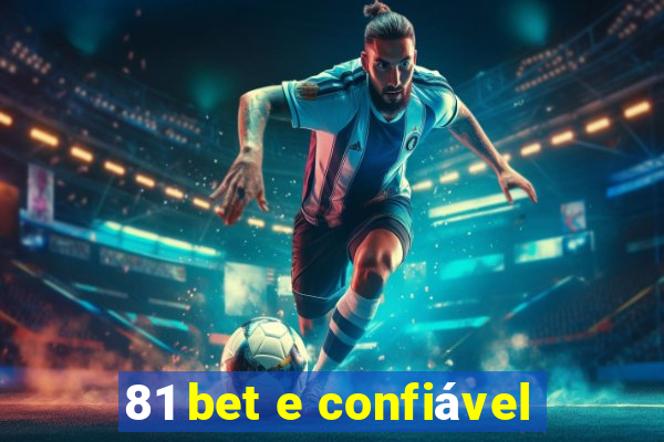 81 bet e confiável