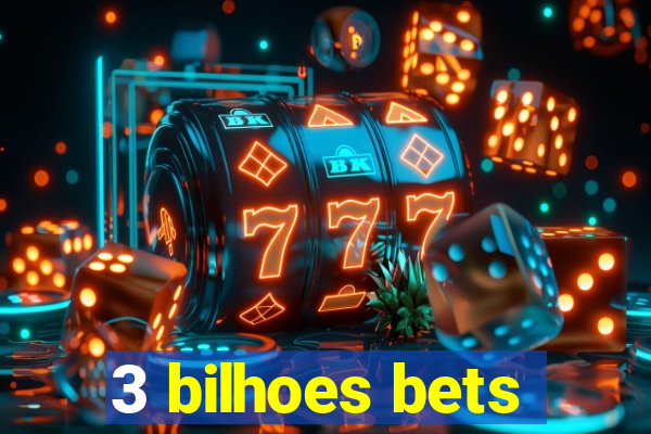 3 bilhoes bets