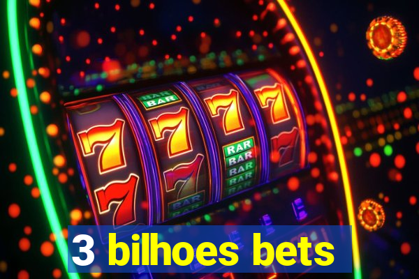 3 bilhoes bets