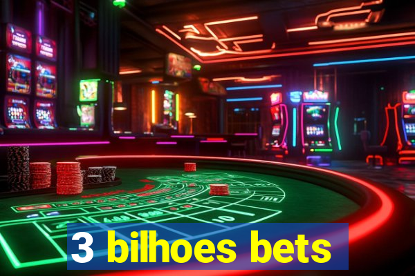 3 bilhoes bets