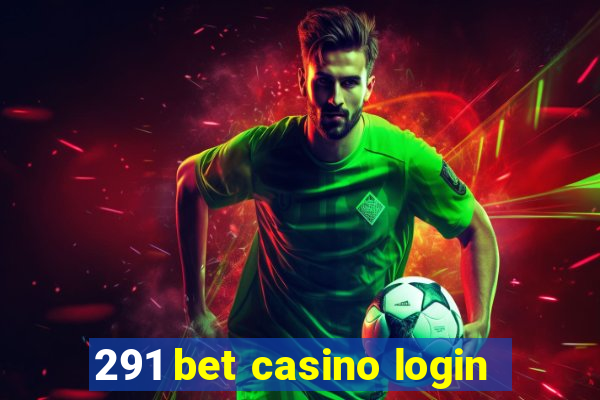 291 bet casino login