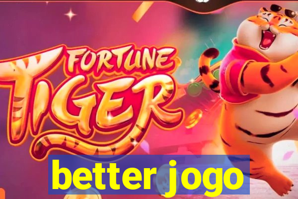 better jogo