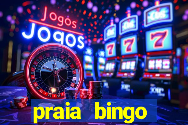 praia bingo dinheiro infinito 2022