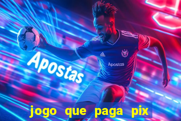 jogo que paga pix de verdade