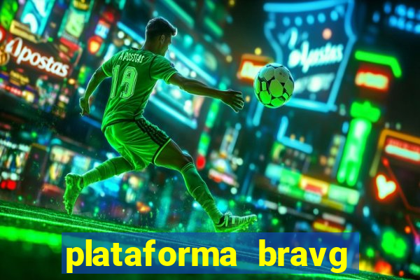 plataforma bravg 茅 confi谩vel