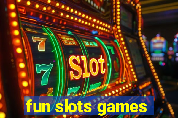 fun slots games