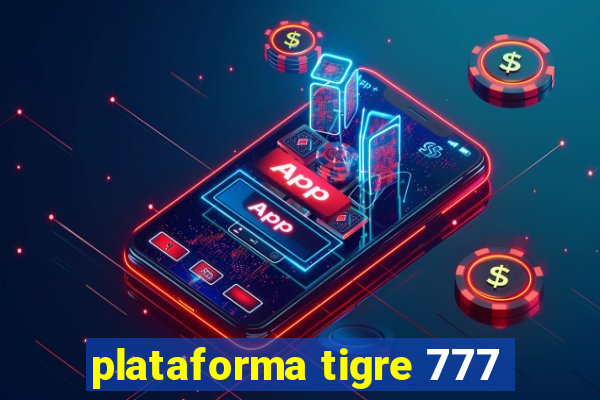 plataforma tigre 777