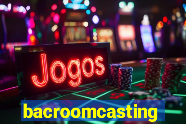 bacroomcasting