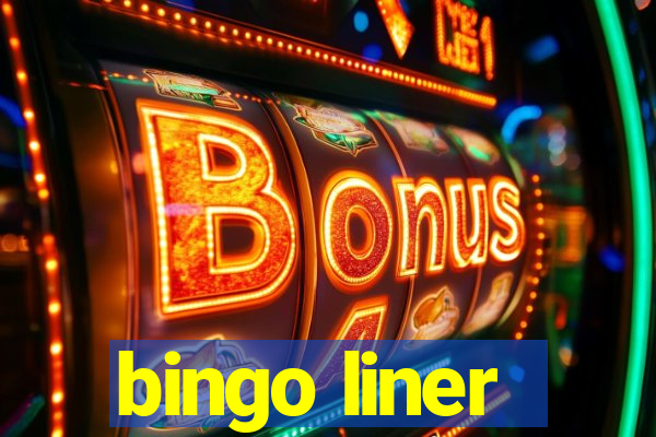 bingo liner