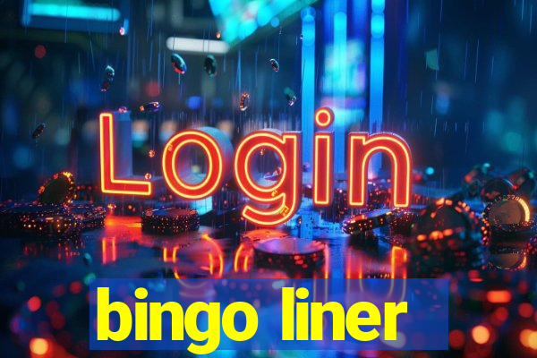 bingo liner