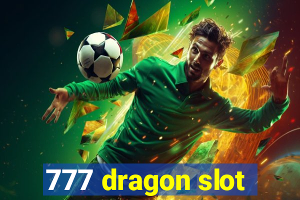 777 dragon slot