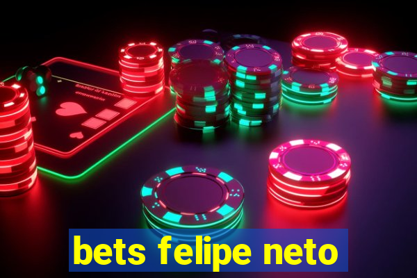 bets felipe neto