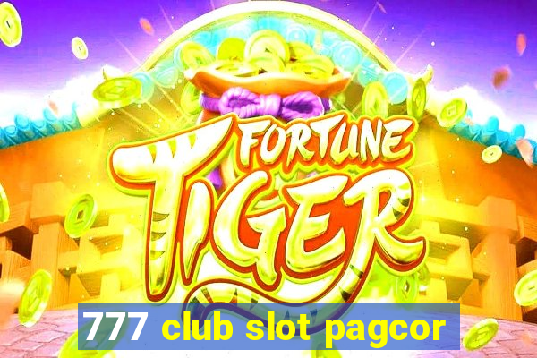 777 club slot pagcor