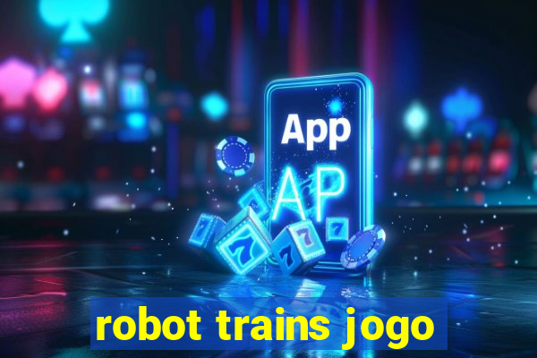 robot trains jogo