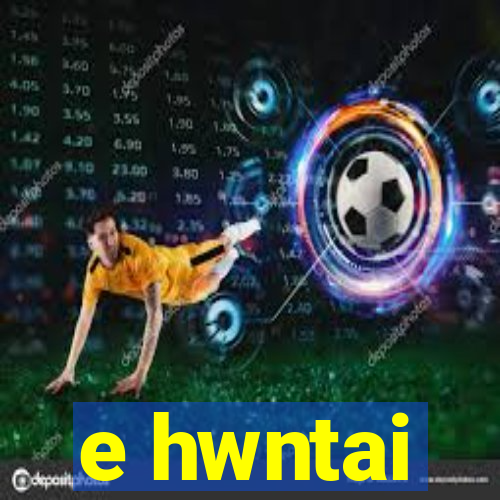 e hwntai