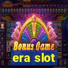 era slot