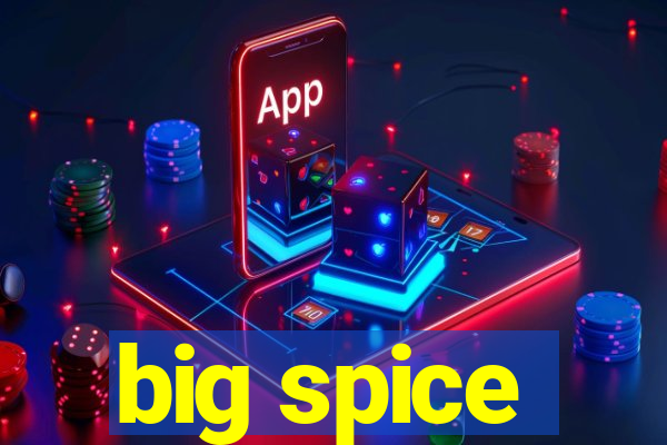 big spice