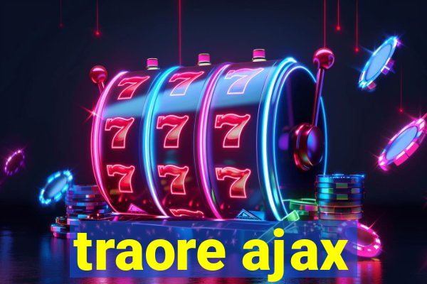 traore ajax