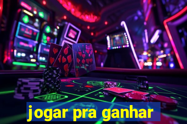 jogar pra ganhar