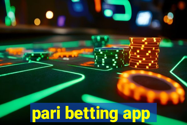 pari betting app