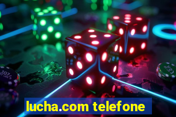 lucha.com telefone