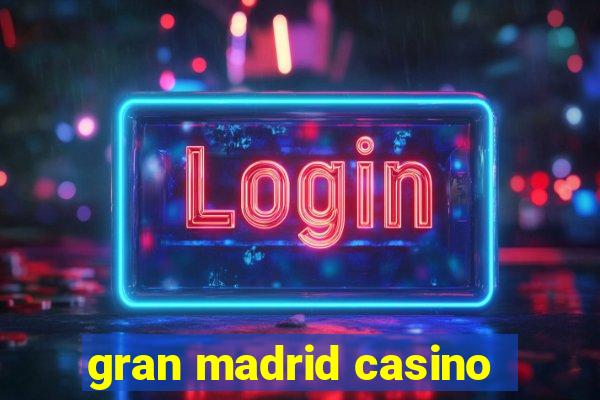 gran madrid casino