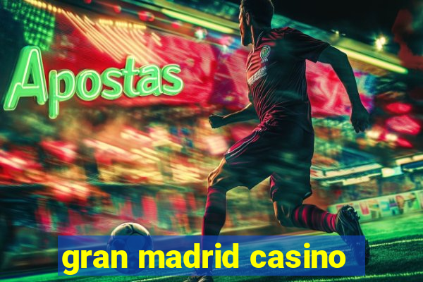 gran madrid casino