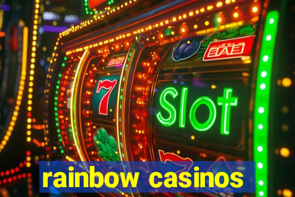 rainbow casinos