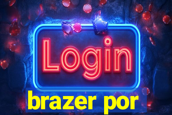 brazer por