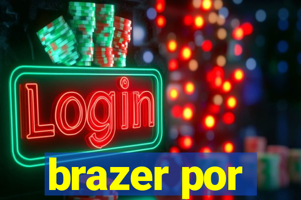 brazer por