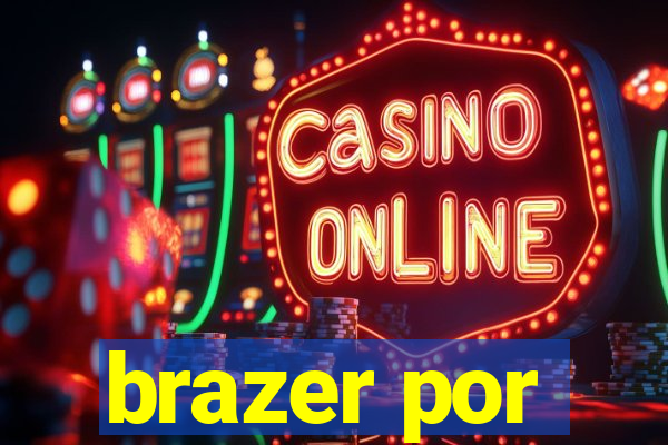 brazer por