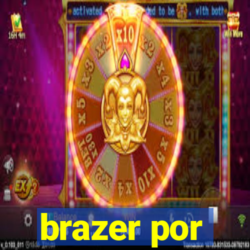 brazer por