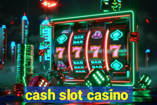 cash slot casino