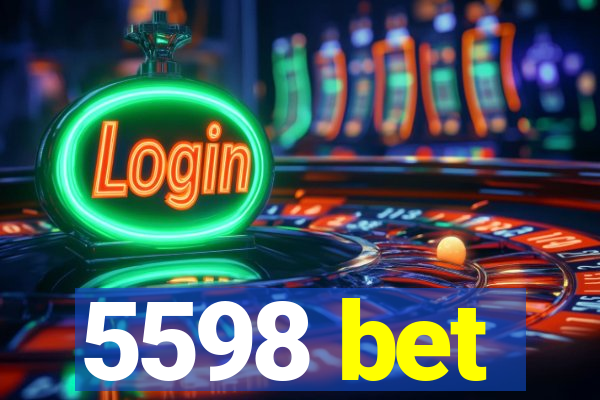 5598 bet