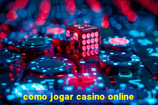 como jogar casino online