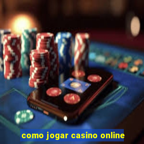 como jogar casino online