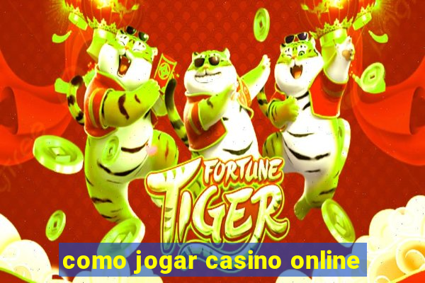 como jogar casino online