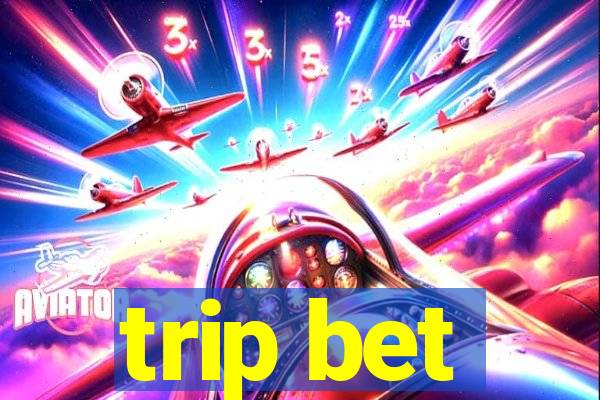 trip bet