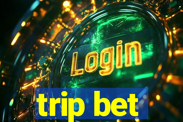 trip bet