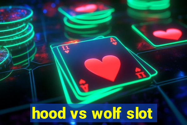 hood vs wolf slot