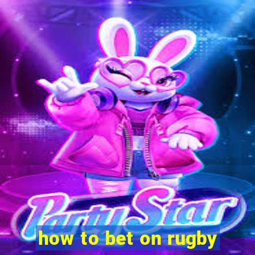 how to bet on rugby