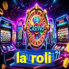 la roli