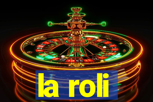 la roli