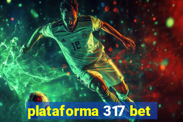 plataforma 317 bet