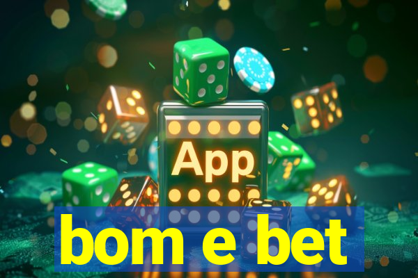 bom e bet